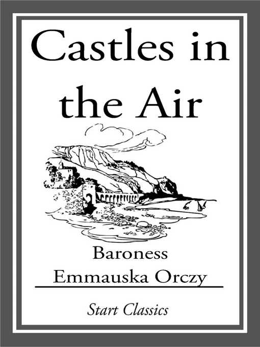 Title details for Castles in the Air by Emmauska Orczy - Available